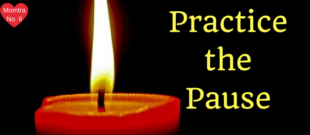 Practice the Pause- Momtra No. 6
